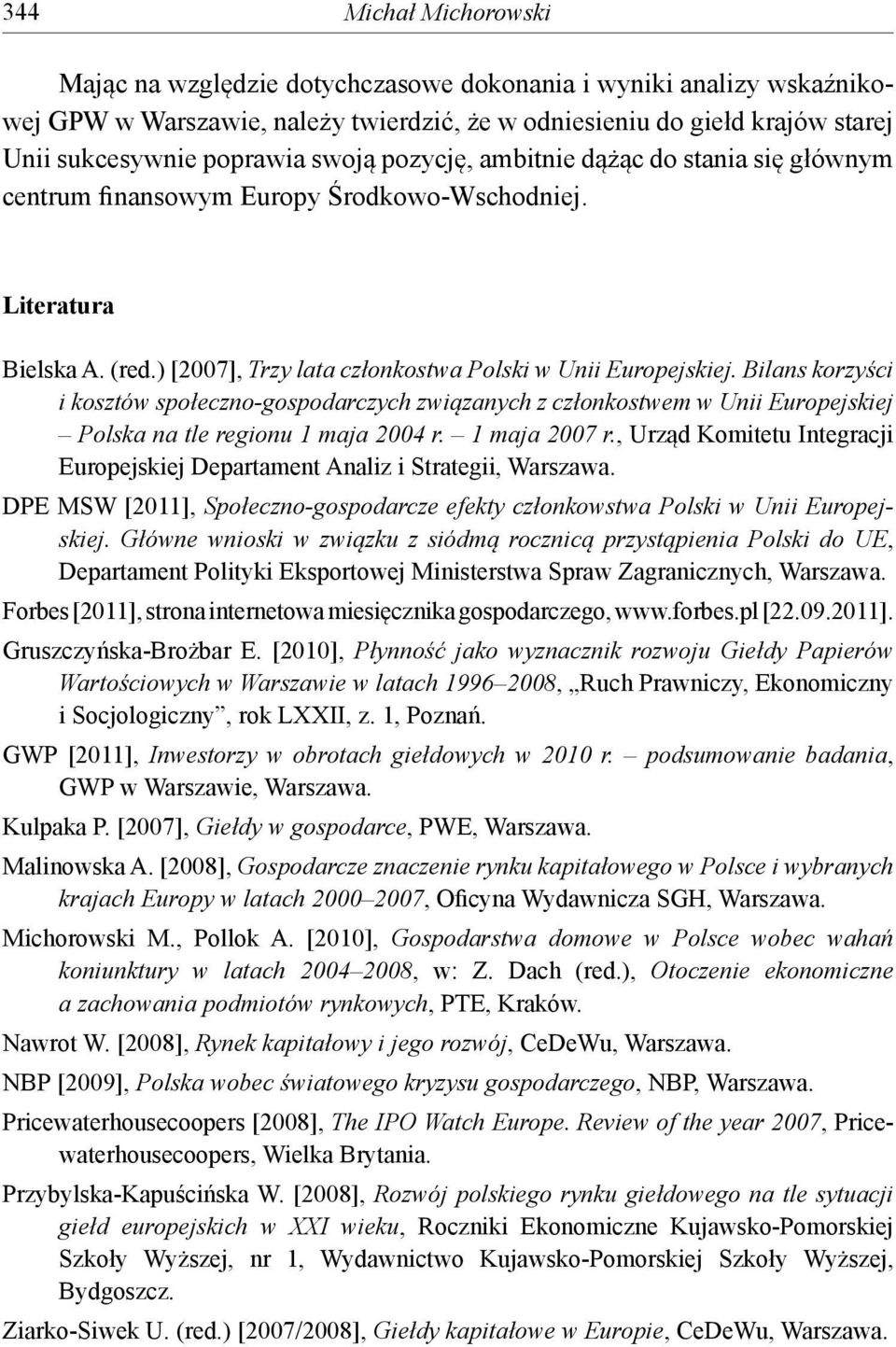 Bilans korzyści i kosztów społeczno-gospodarczych związanych z członkostwem w Unii Europejskiej Polska na tle regionu 1 maja 2004 r. 1 maja 2007 r.