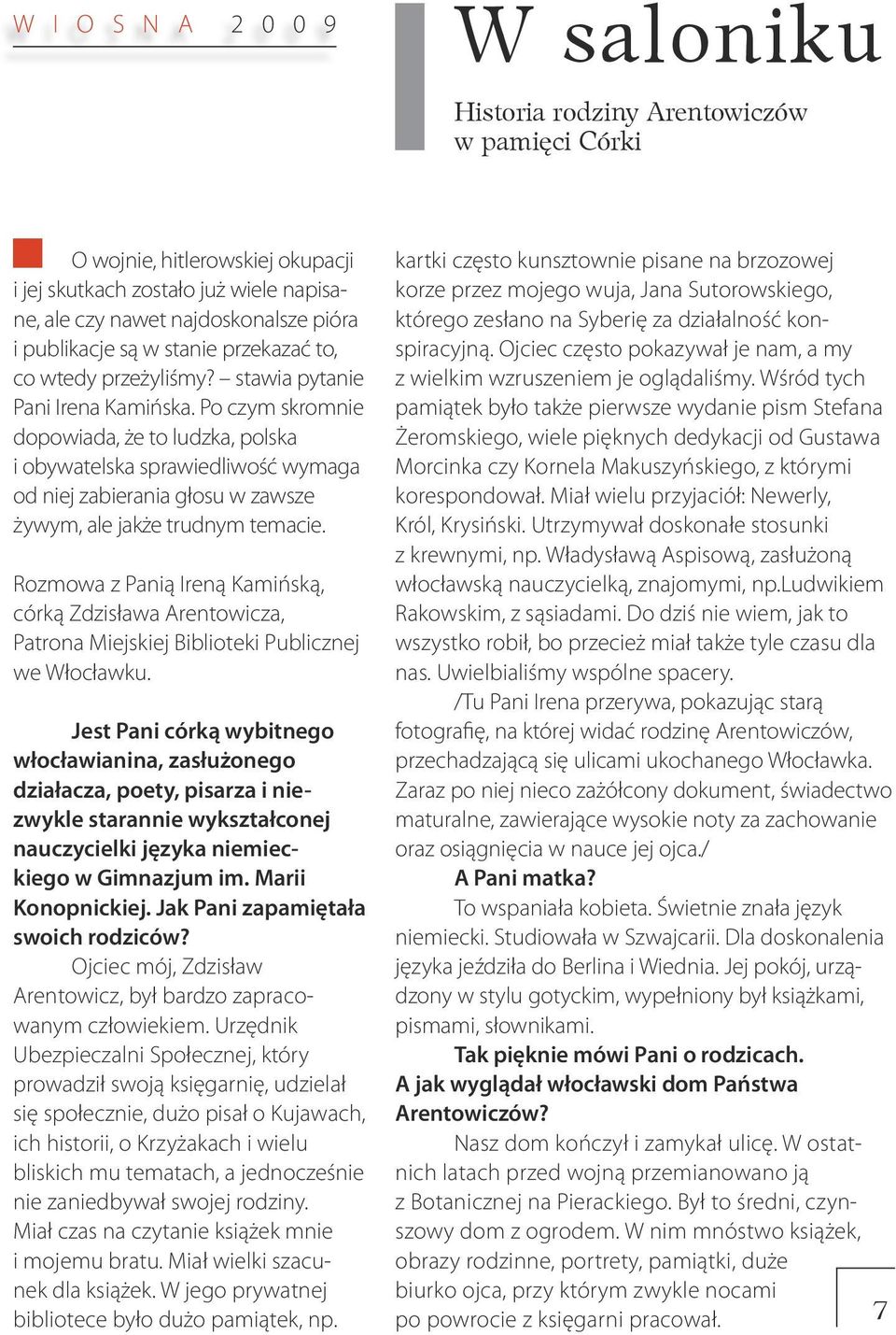 Po czym skromnie dopowiada, że to ludzka, polska i obywatelska sprawiedliwość wymaga od niej zabierania głosu w zawsze żywym, ale jakże trudnym temacie.
