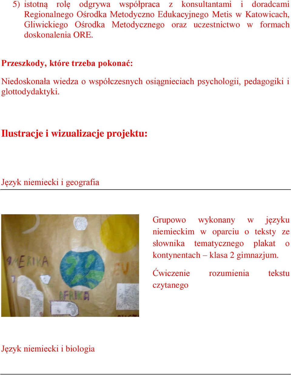 Przeszkody, które trzeba pokonać: Niedoskonała wiedza o współczesnych osiągnieciach psychologii, pedagogiki i glottodydaktyki.