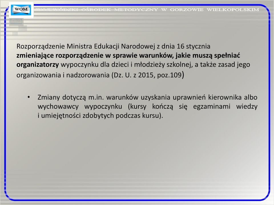 jego organizowania i nadzorowania (Dz. U. z 2015, poz.109) Zmiany dotyczą m.in.