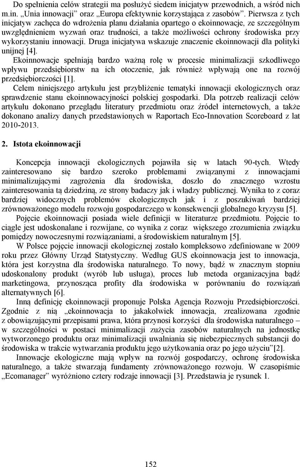 innowacji. Druga inicjatywa wskazuje znaczenie ekoinnowacji dla polityki unijnej [4].