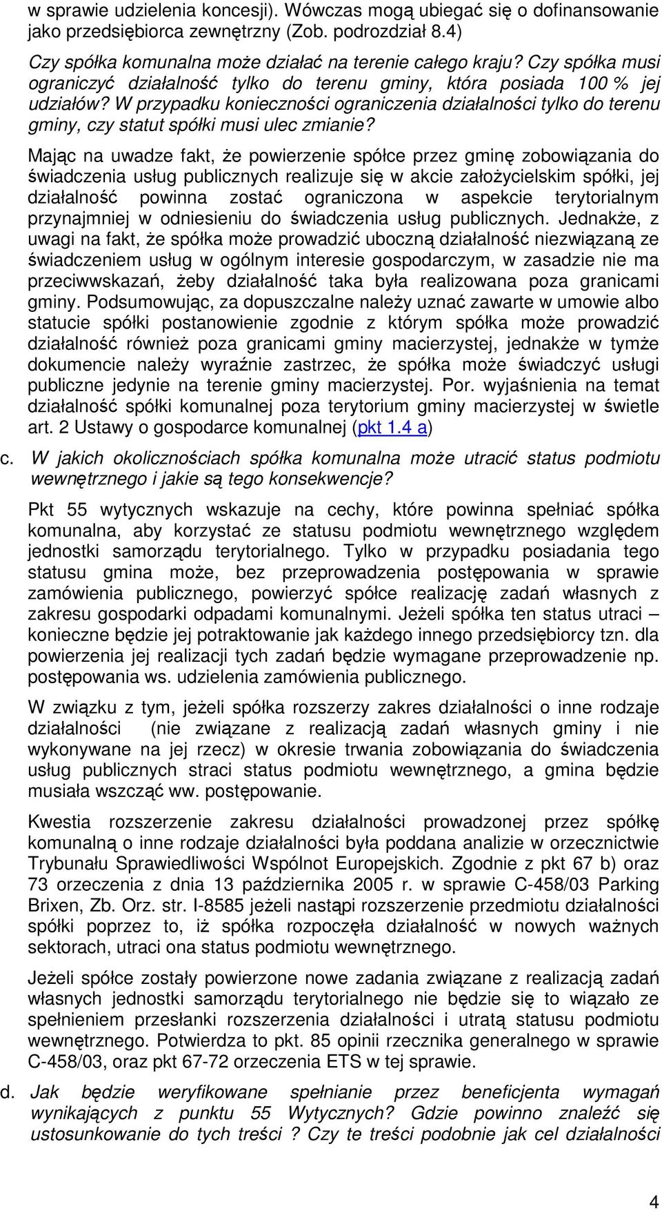 W przypadku konieczności ograniczenia działalności tylko do terenu gminy, czy statut spółki musi ulec zmianie?