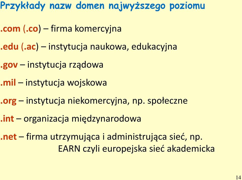 mil instytucja wojskowa.org instytucja niekomercyjna, np. społeczne.