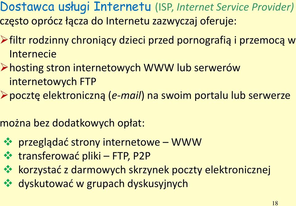 internetowych FTP pocztę elektroniczną (e-mail) na swoim portalu lub serwerze można bez dodatkowych opłat: przeglądać