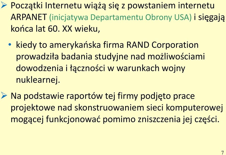 XX wieku, kiedy to amerykańska firma RAND Corporation prowadziła badania studyjne nad możliwościami