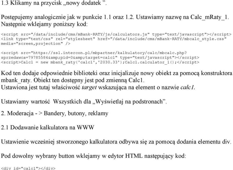 js" type="text/javascript"></script> <link type="text/css" rel="stylesheet" href="/data/include/cms/mbank-raty/mbcalc_style.css" media="screen,projection" /> <script src="https://ssl.intercon.