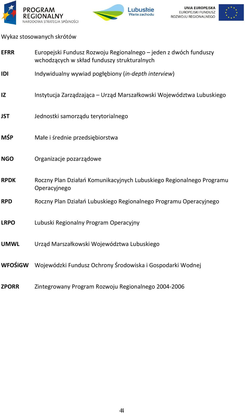 RPDK RPD Roczny Plan Działań Komunikacyjnych Lubuskiego Regionalnego Programu Operacyjnego Roczny Plan Działań Lubuskiego Regionalnego Programu Operacyjnego LRPO Lubuski Regionalny