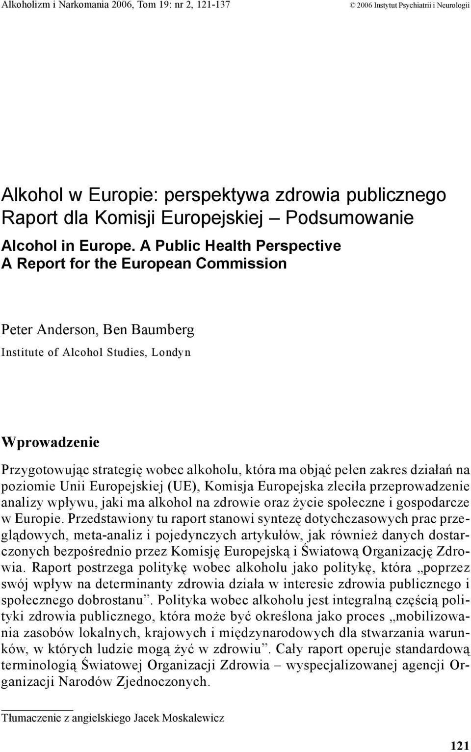 A Public Health Perspective A Report for the European Commission Peter Anderson, Ben Baumberg Institute of Alcohol Studies, Londyn Wprowadzenie Przygotowując strategię wobec alkoholu, która ma objąć