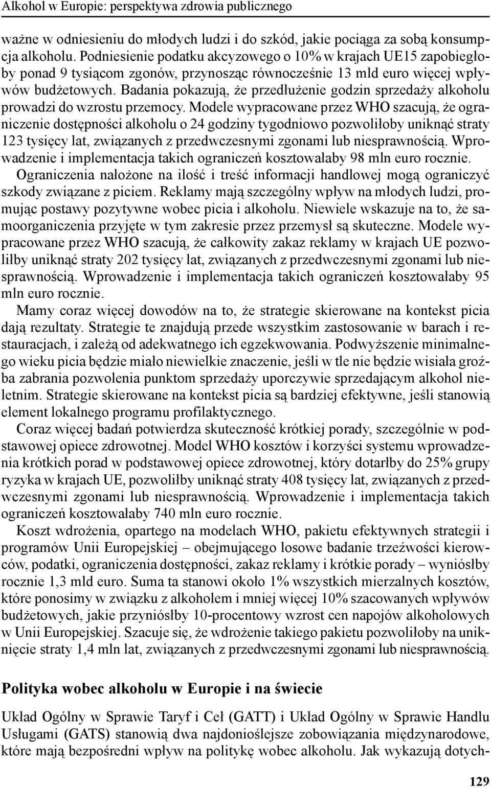 Badania pokazują, że przedłużenie godzin sprzedaży alkoholu prowadzi do wzrostu przemocy.