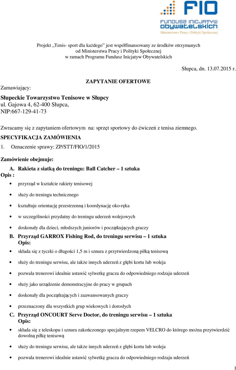 Oznaczenie sprawy: ZP/STT/FIO/1/2015 Zamówienie obejmuje: A.