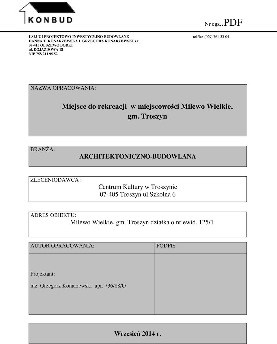 Troszyn BRANŻA: ARCHITEKTONICZNO-BUDOWLANA ZLECENIODAWCA : Centrum Kultury w Troszynie 07-405 Troszyn ul.