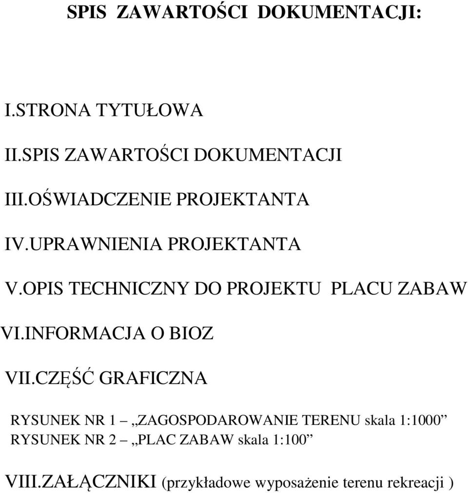 OPIS TECHNICZNY DO PROJEKTU PLACU ZABAW VI.INFORMACJA O BIOZ VII.