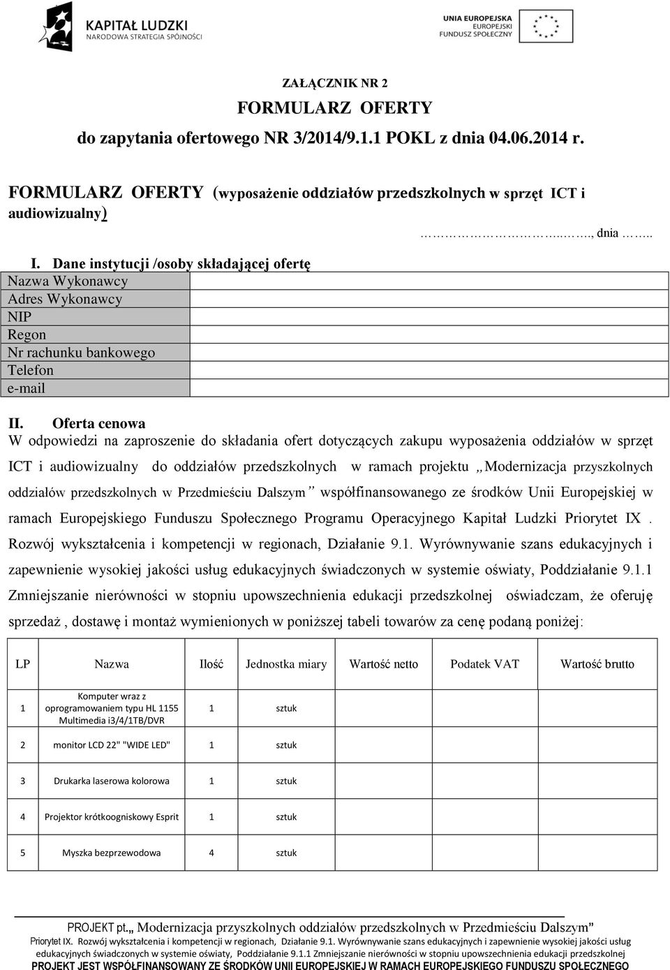 Oferta cenowa W odpowiedzi na zaproszenie do składania ofert dotyczących zakupu wyposażenia oddziałów w sprzęt ICT i audiowizualny do oddziałów przedszkolnych w ramach projektu Modernizacja