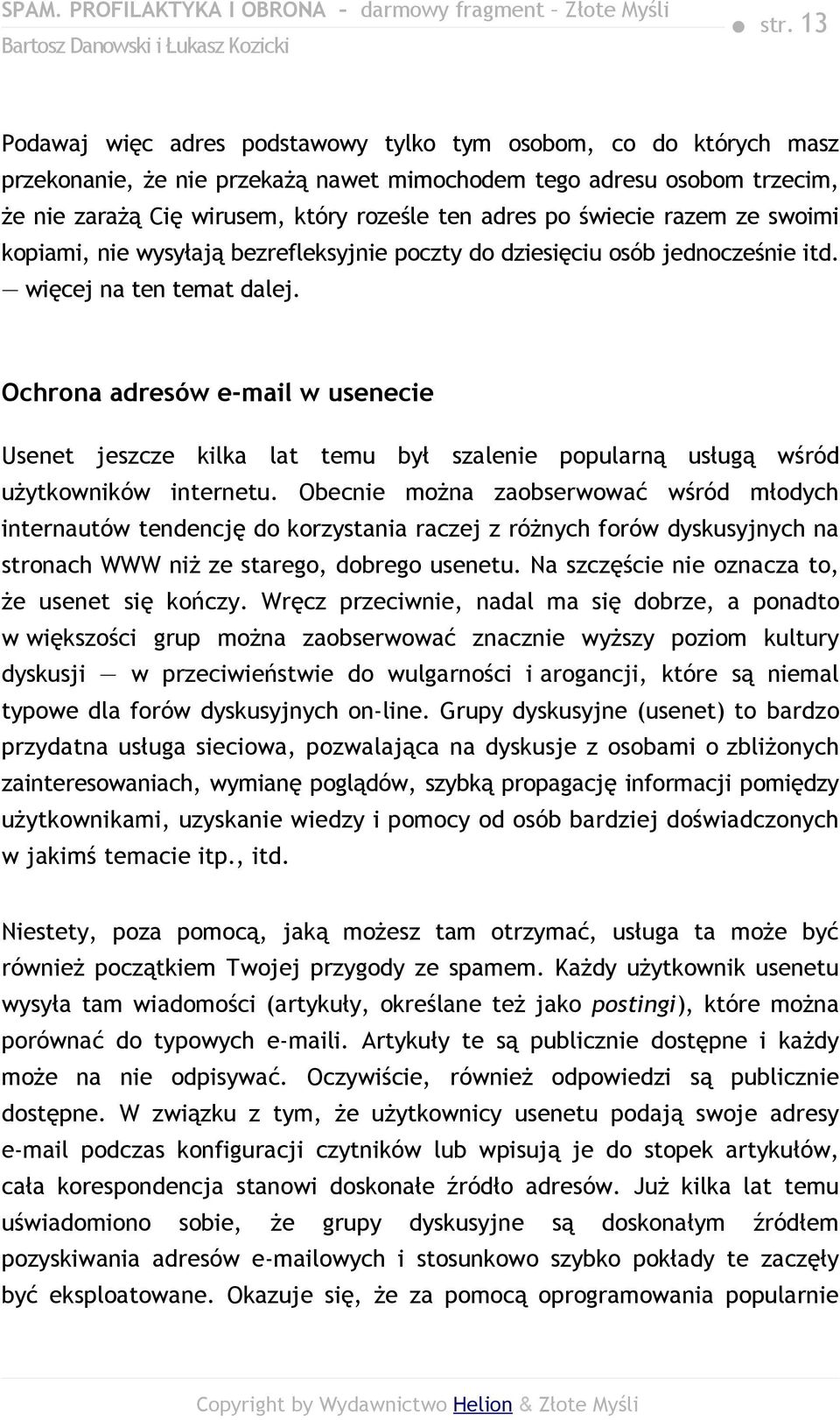 Ochrona adresów e-mail w usenecie Usenet jeszcze kilka lat temu był szalenie popularną usługą wśród użytkowników internetu.