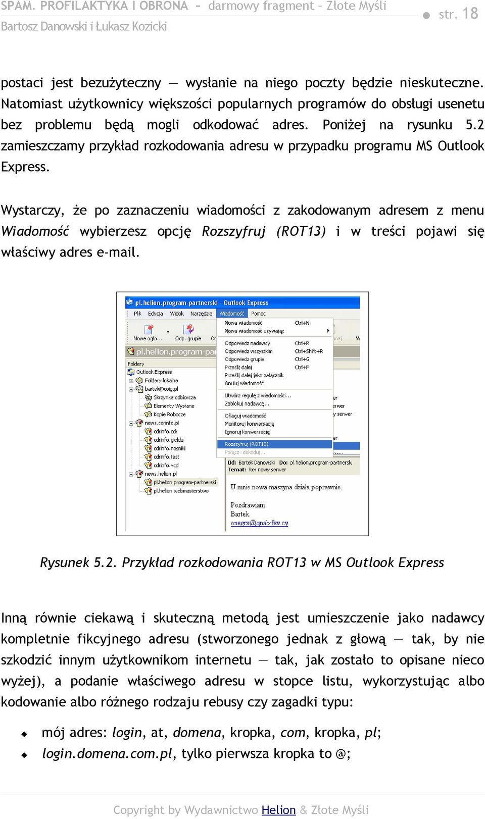 Wystarczy, że po zaznaczeniu wiadomości z zakodowanym adresem z menu Wiadomość wybierzesz opcję Rozszyfruj (ROT13) i w treści pojawi się właściwy adres e-mail. Rysunek 5.2.