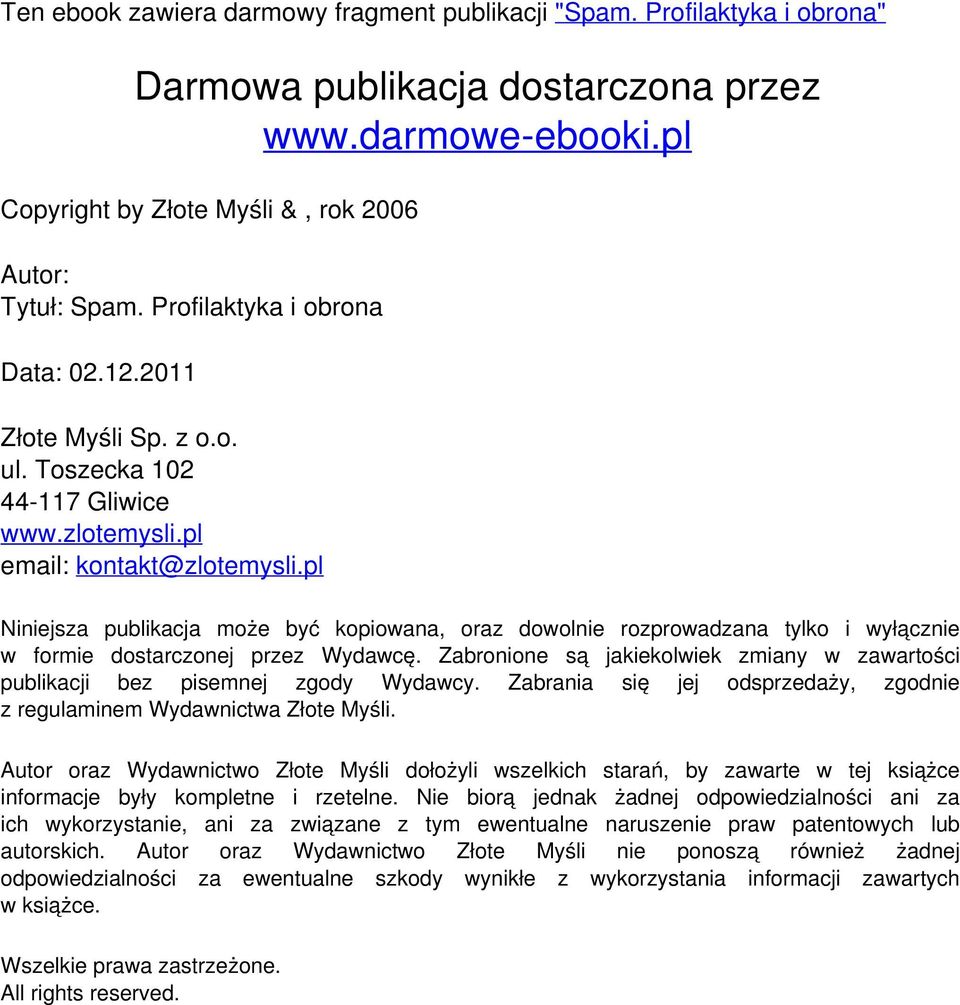 pl Niniejsza publikacja może być kopiowana, oraz dowolnie rozprowadzana tylko i wyłącznie w formie dostarczonej przez Wydawcę.