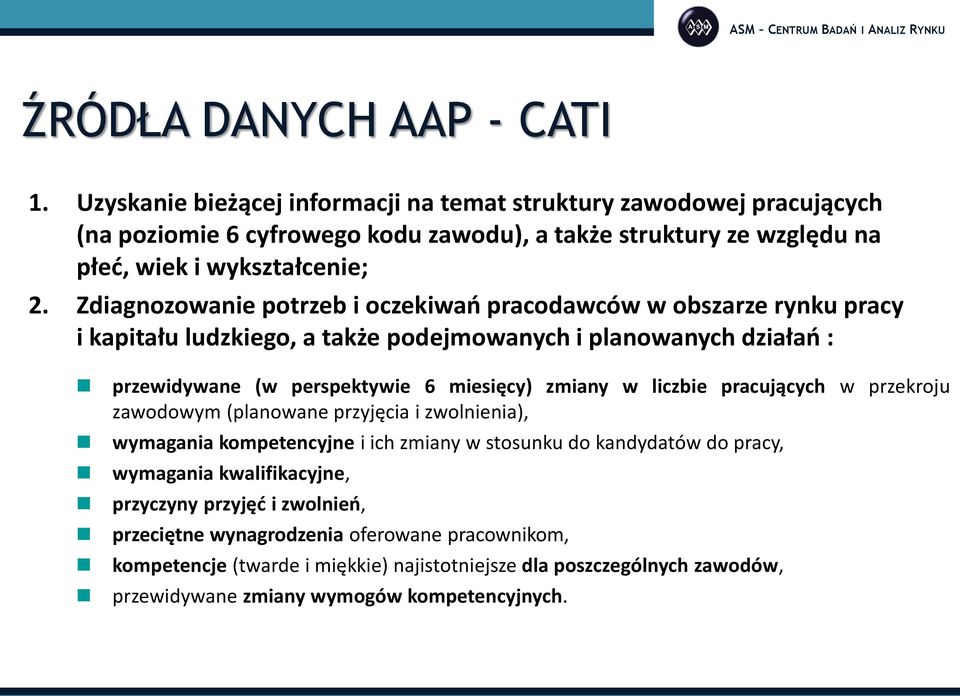 Zdiagnozowanie potrzeb i oczekiwań pracodawców w obszarze rynku pracy i kapitału ludzkiego, a także podejmowanych i planowanych działań : przewidywane (w perspektywie 6 miesięcy) zmiany w