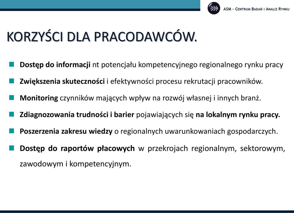 procesu rekrutacji pracowników. Monitoring czynników mających wpływ na rozwój własnej i innych branż.