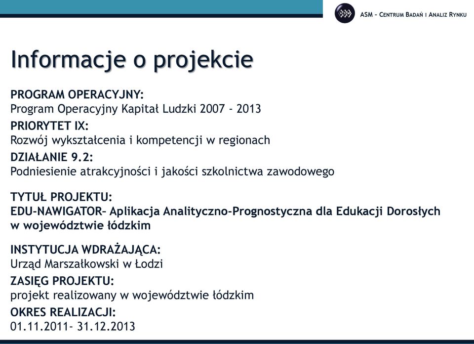 2: Podniesienie atrakcyjności i jakości szkolnictwa zawodowego TYTUŁ PROJEKTU: EDU-NAWIGATOR Aplikacja