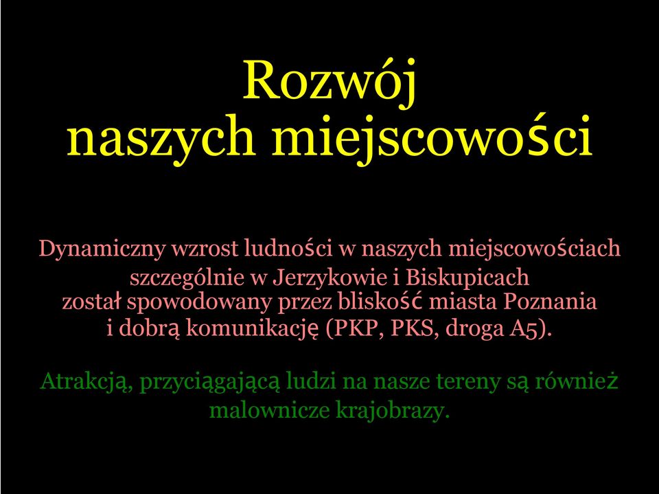 spowodowany przez bliskość miasta Poznania i dobrą komunikację (PKP,