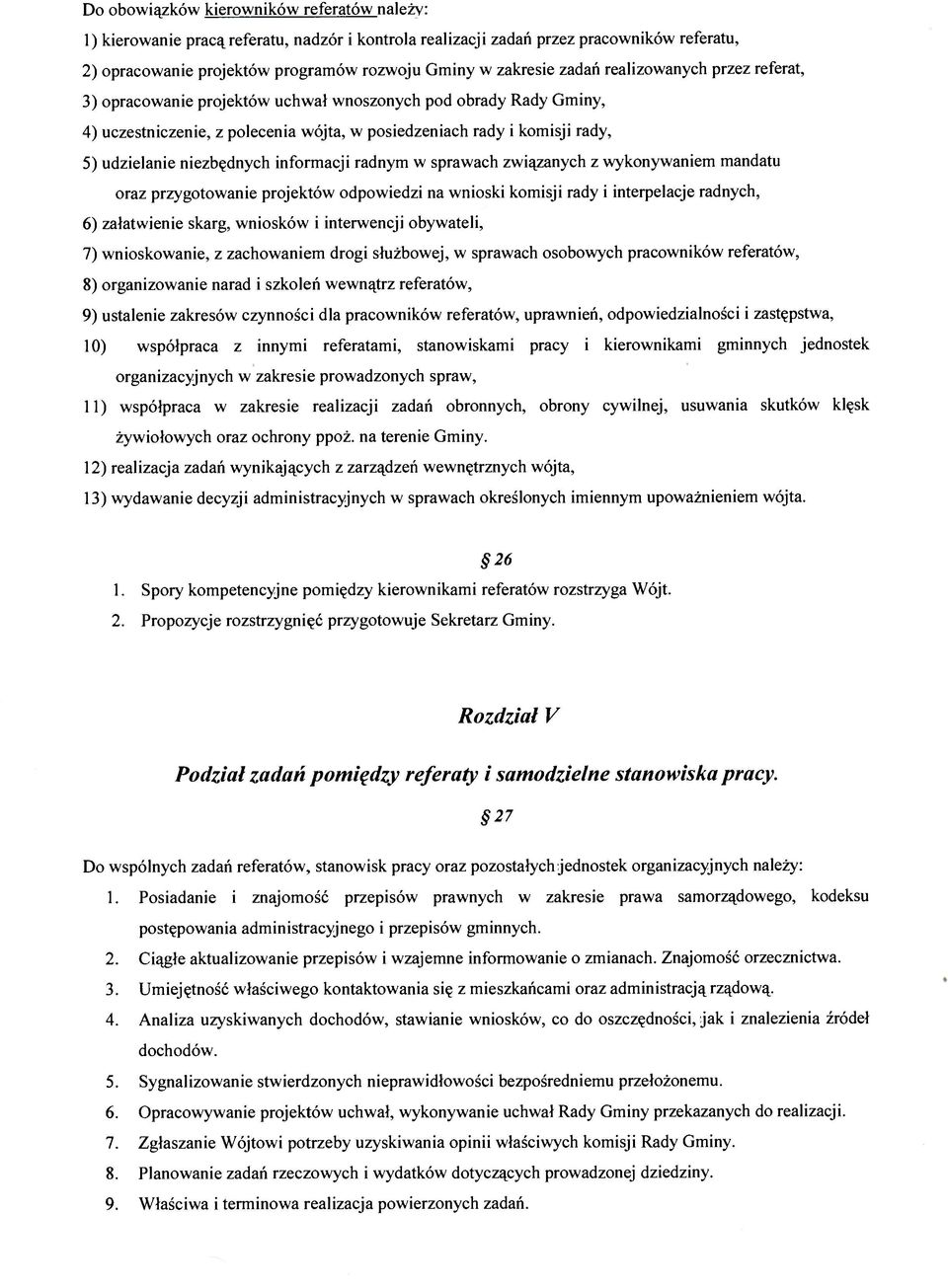 niezbędnych informacji radnym w sprawach związanych z wykonywaniem mandatu oraz przygotowanie projektów odpowiedzi na wnioski komisji rady i interpelacje radnych, 6) załatwienie skarg, wniosków i