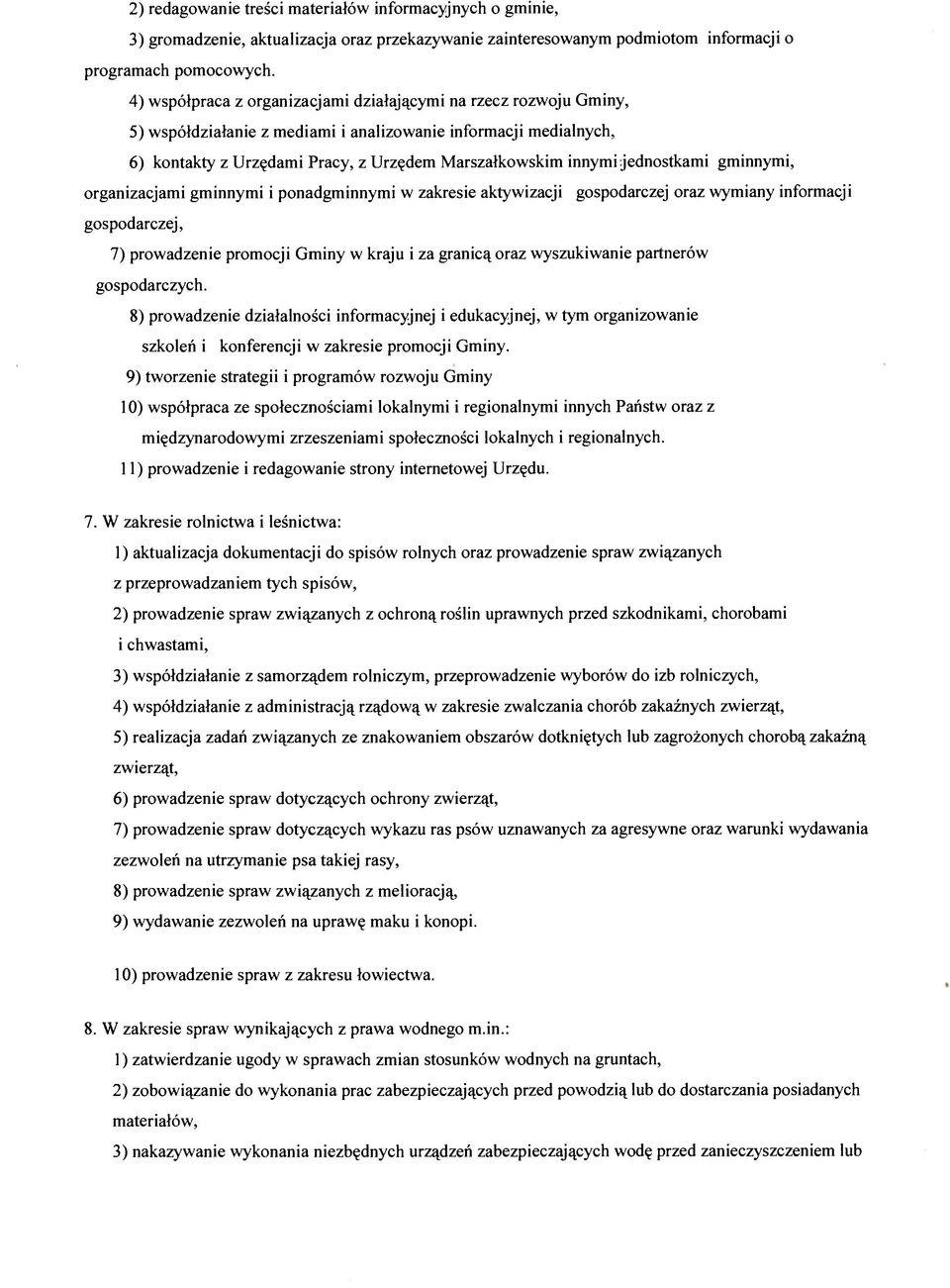 jednostkami gminnymi, organizacjami gminnymi i ponadgminnymi w zakresie aktywizacji gospodarczej oraz wymiany informacji gospodarczej, 7) prowadzenie promocji Gminy w kraju i za granicą oraz