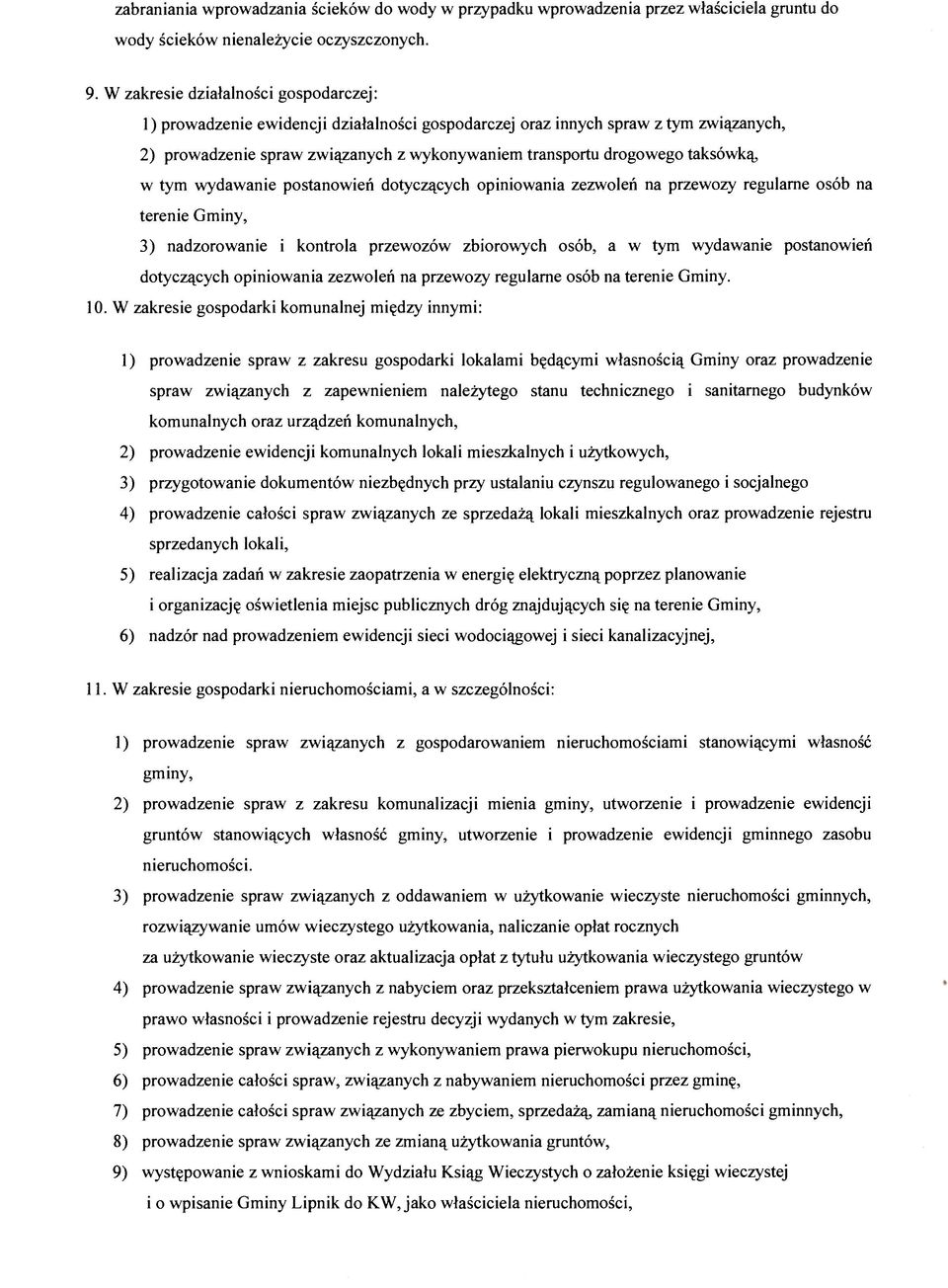 taksówką, w tym wydawanie postanowień dotyczących opiniowania zezwoleń na przewozy regularne osób na terenie Gminy, 3) nadzorowanie i kontrola przewozów zbiorowych osób, a w tym wydawanie postanowień