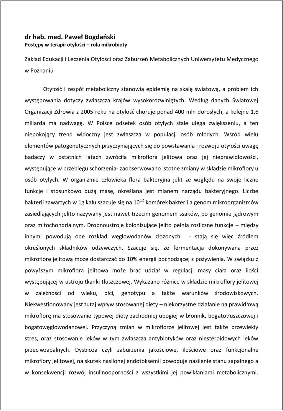 epidemię na skalę światową, a problem ich występowania dotyczy zwłaszcza krajów wysokorozwiniętych.