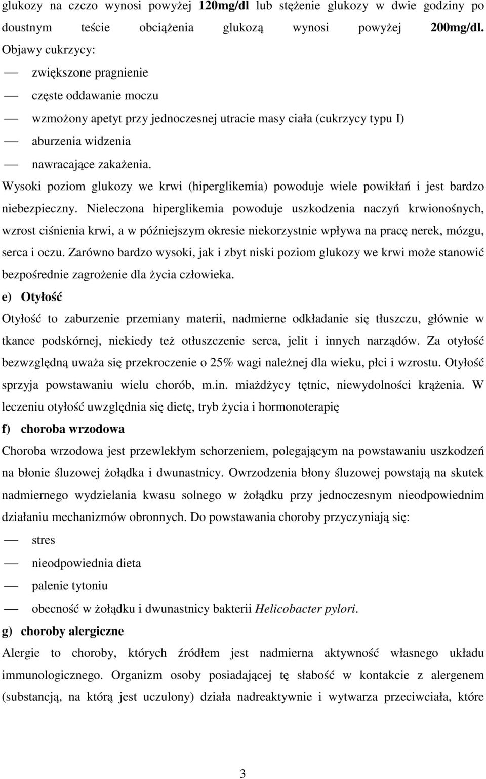 Wysoki poziom glukozy we krwi (hiperglikemia) powoduje wiele powikłań i jest bardzo niebezpieczny.