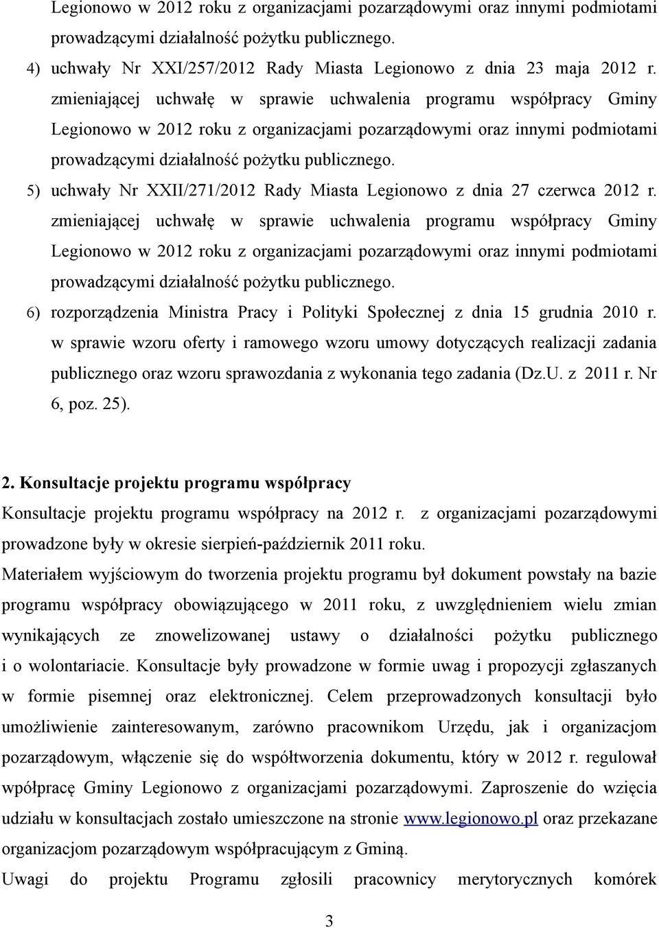 5) uchwały Nr XXII/271/2012 Rady Miasta Legionowo z dnia 27 czerwca 2012 r.  6) rozporządzenia Ministra Pracy i Polityki Społecznej z dnia 15 grudnia 2010 r.
