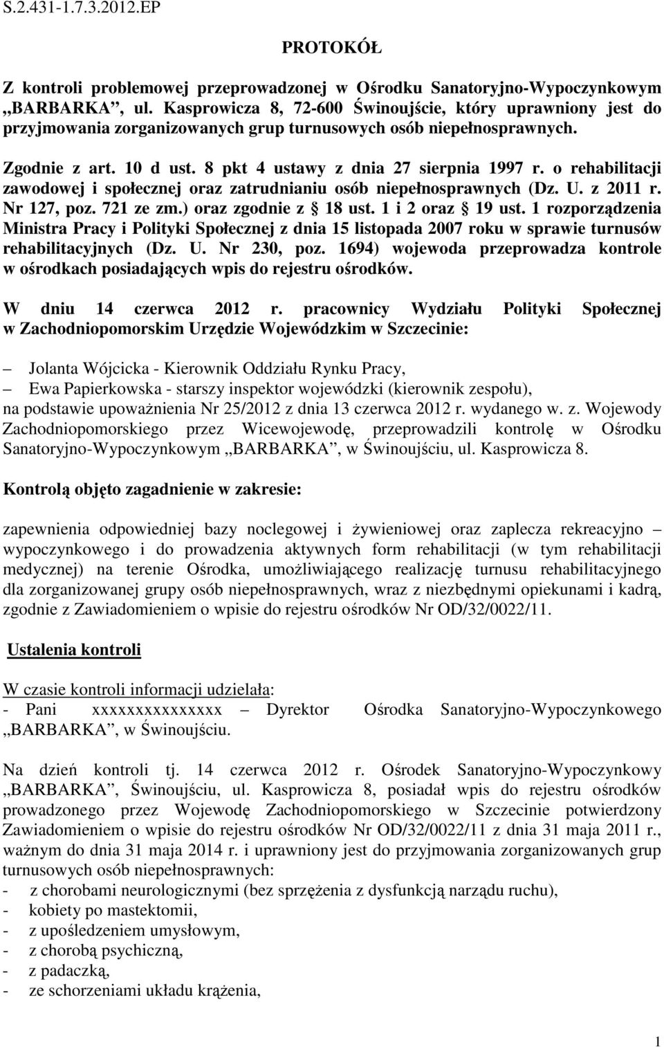 o rehabilitacji zawodowej i społecznej oraz zatrudnianiu osób niepełnosprawnych (Dz. U. z 2011 r. Nr 127, poz. 721 ze zm.) oraz zgodnie z 18 ust. 1 i 2 oraz 19 ust.