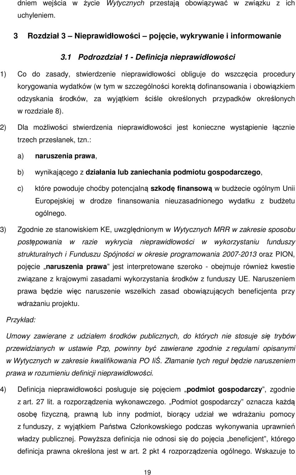 obowiązkiem odzyskania środków, za wyjątkiem ściśle określonych przypadków określonych w rozdziale 8).