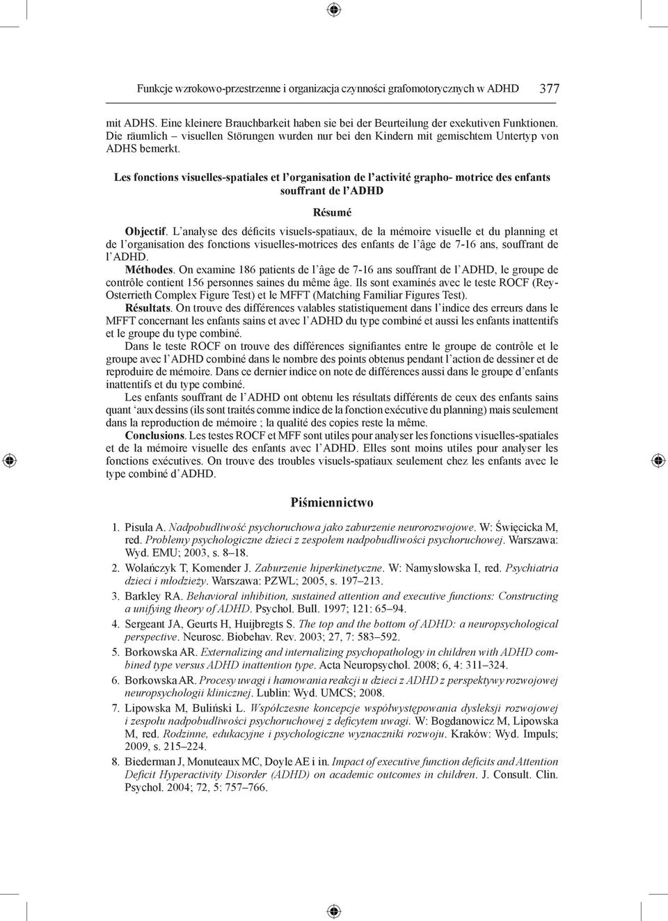 Les fonctions visuelles-spatiales et l organisation de l activité grapho- motrice des enfants souffrant de l ADHD Résumé Objectif.