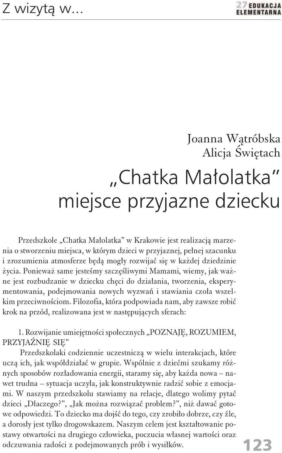 pełnej szacunku i zrozumienia atmosferze będą mogły rozwijać się w każdej dziedzinie życia.