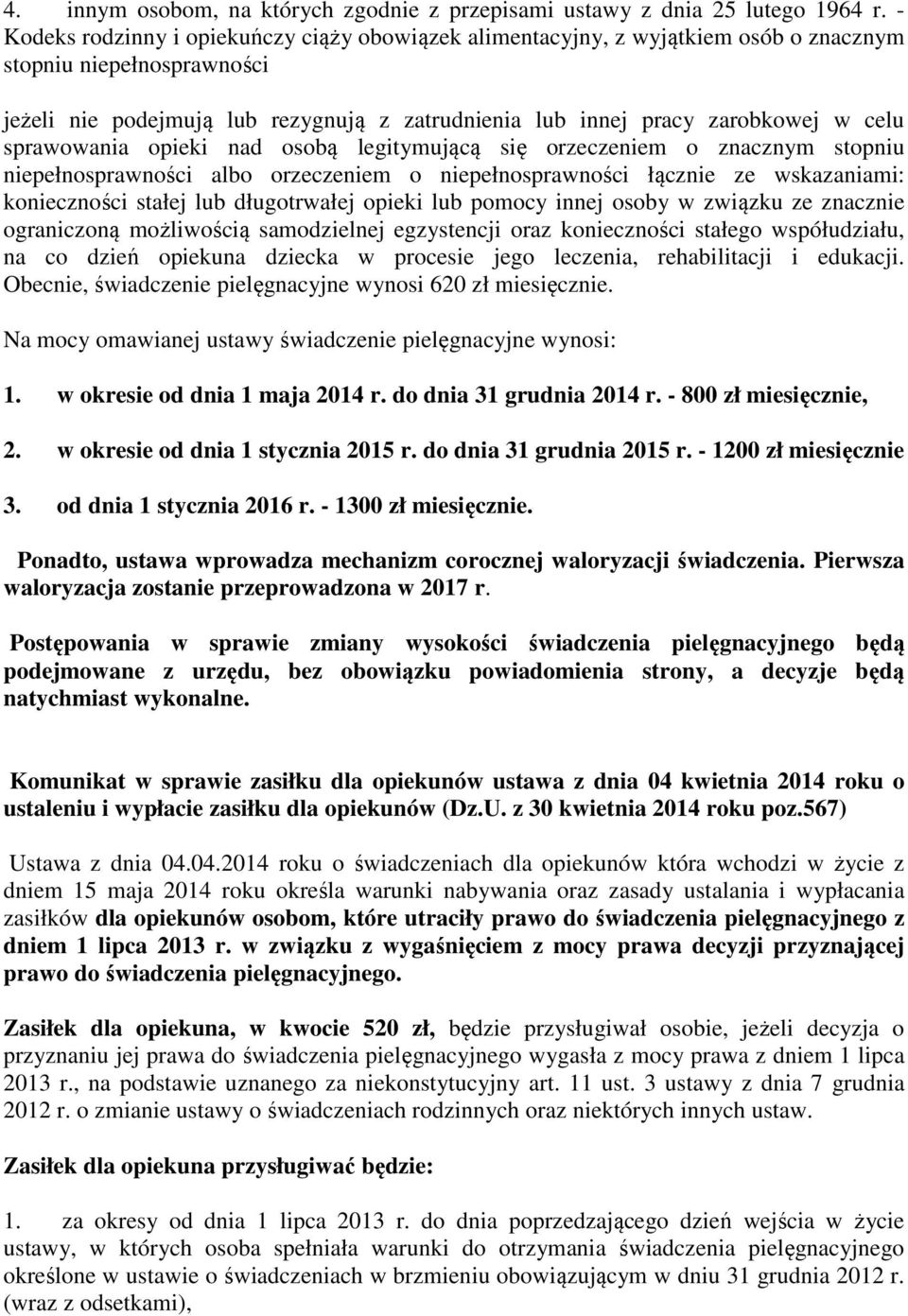 celu sprawowania opieki nad osobą legitymującą się orzeczeniem o znacznym stopniu niepełnosprawności albo orzeczeniem o niepełnosprawności łącznie ze wskazaniami: konieczności stałej lub długotrwałej