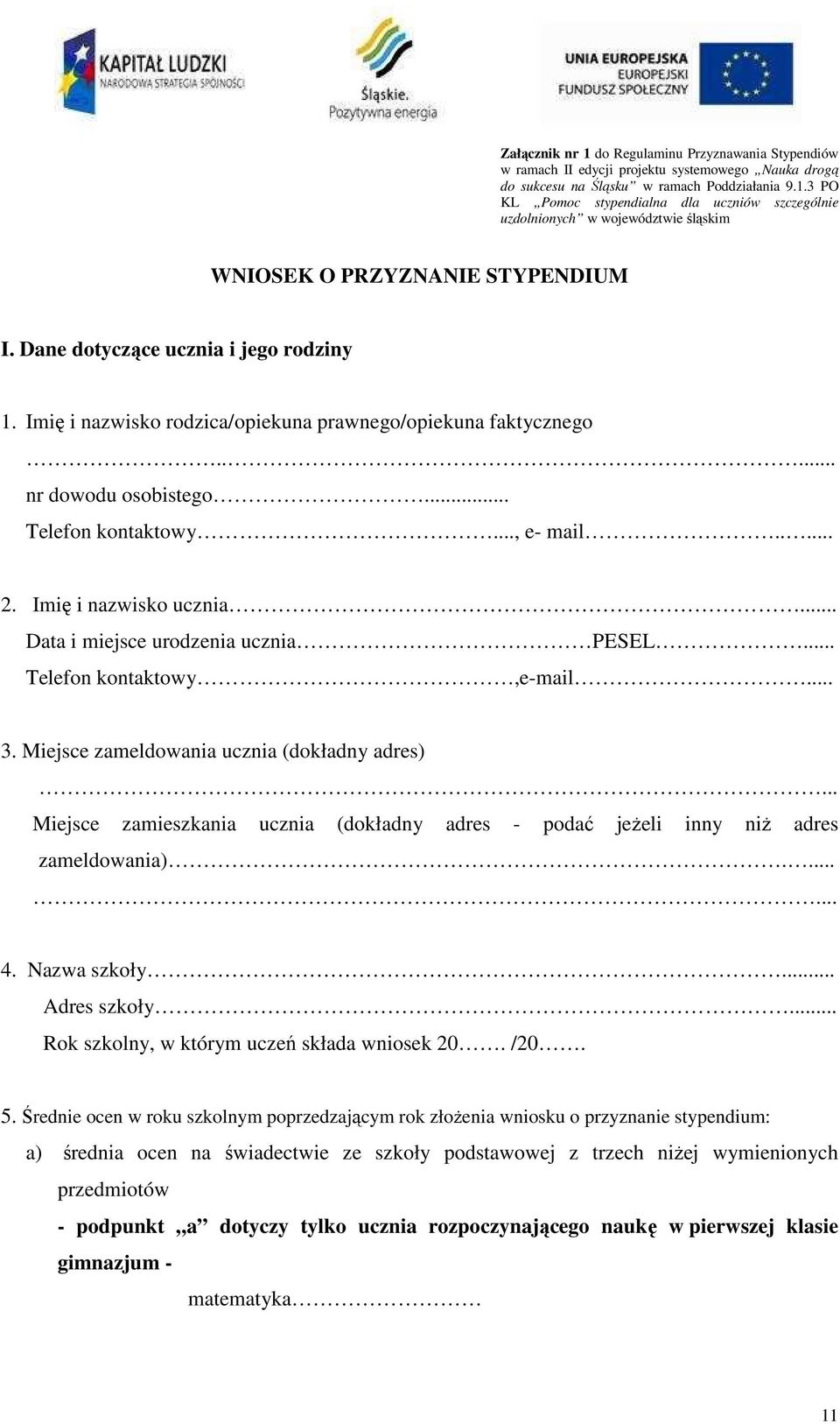 .. Data i miejsce urodzenia ucznia PESEL... Telefon kontaktowy,e-mail... 3. Miejsce zameldowania ucznia (dokładny adres).