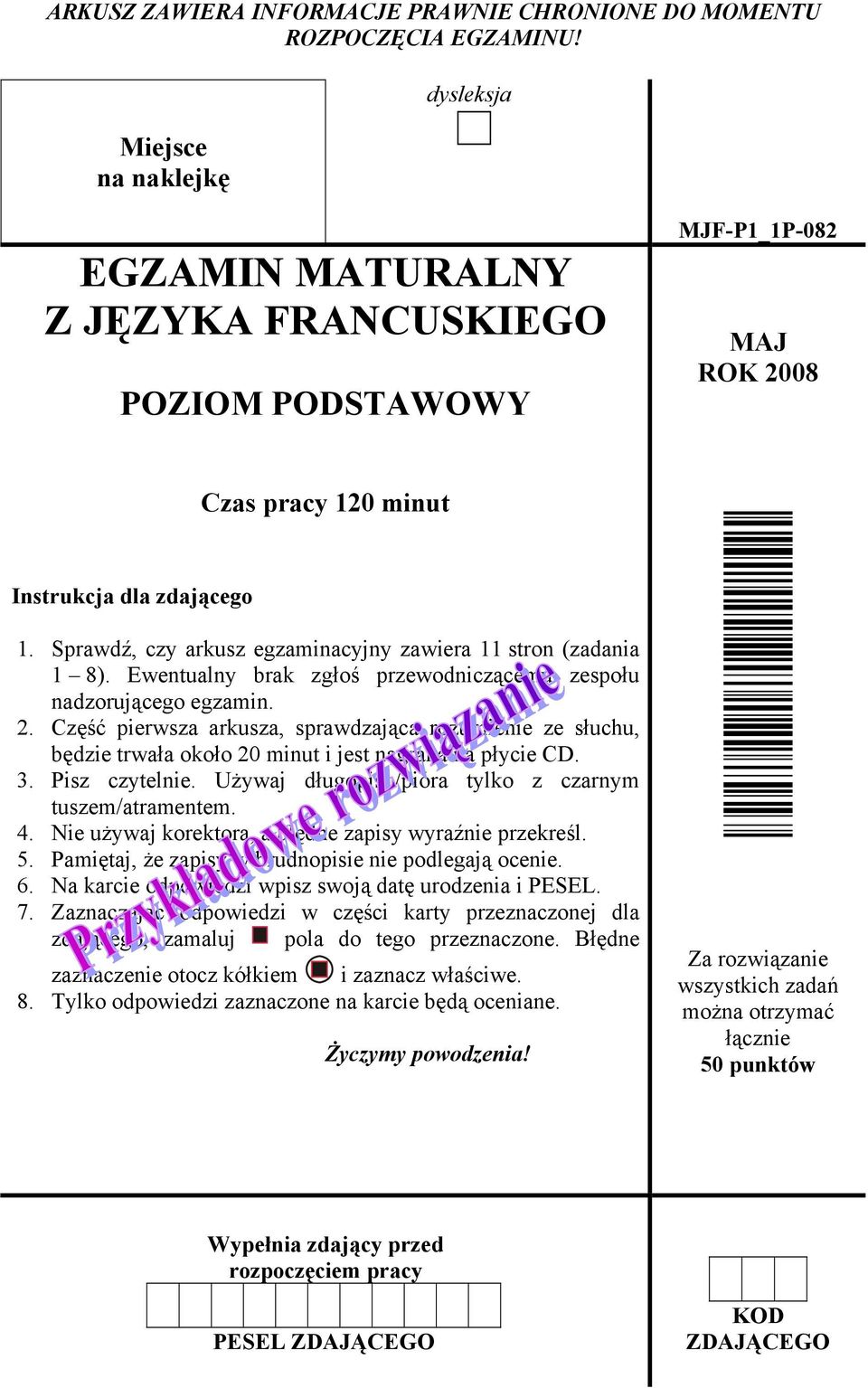 Sprawdź, czy arkusz egzaminacyjny zawiera 11 stron (zadania 1 8). Ewentualny brak zgłoś przewodniczącemu zespołu nadzorującego egzamin. 2.