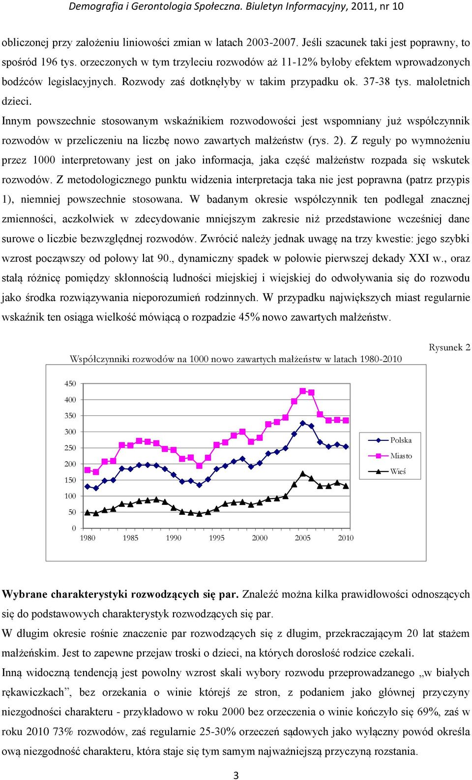 Innym powszechnie stosowanym wskaźnikiem rozwodowości jest wspomniany już współczynnik rozwodów w przeliczeniu na liczbę nowo zawartych małżeństw (rys. 2).