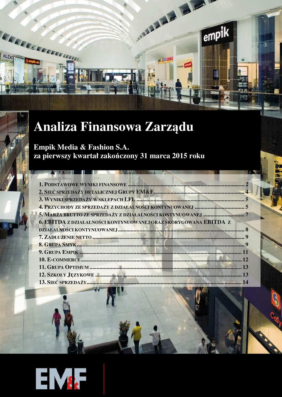 MARŻA BRUTTO ZE SPRZEDAŻY Z DZIAŁALNOŚCI KONTYNUOWANEJ... 7 6. EBITDA Z DZIAŁALNOŚCI KONTYNUOWANEJ ORAZ SKORYGOWANA EBITDA Z DZIAŁALNOŚCI KONTYNUOWANEJ.