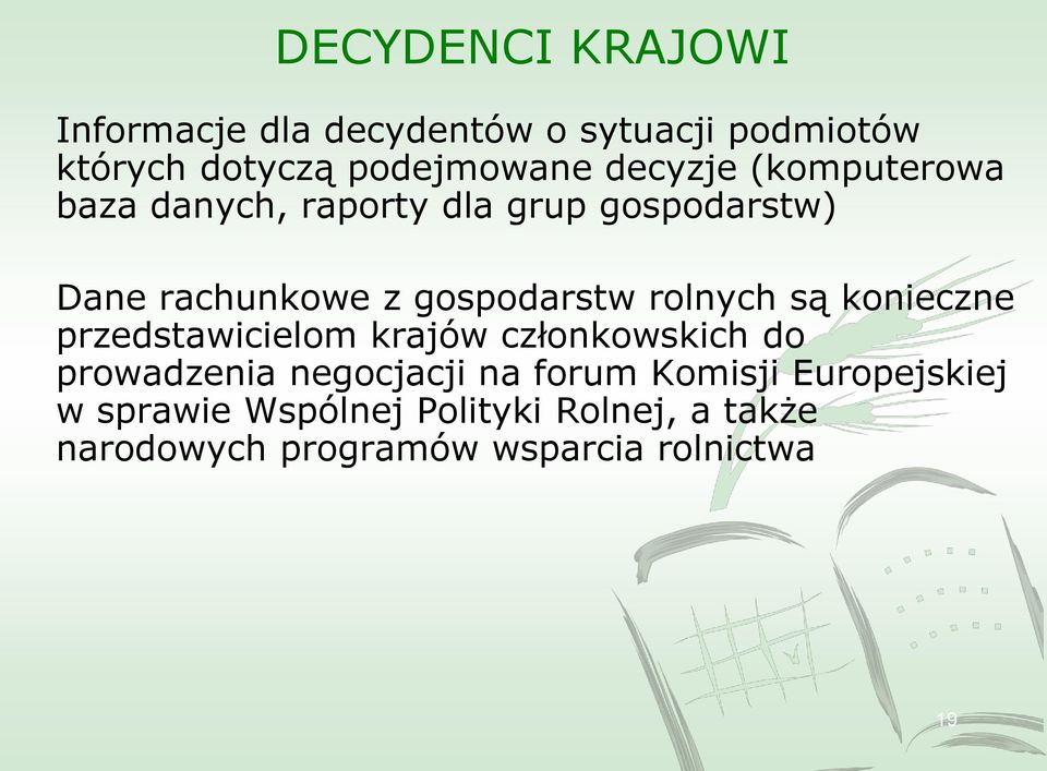 rolnych są konieczne przedstawicielom krajów członkowskich do prowadzenia negocjacji na forum