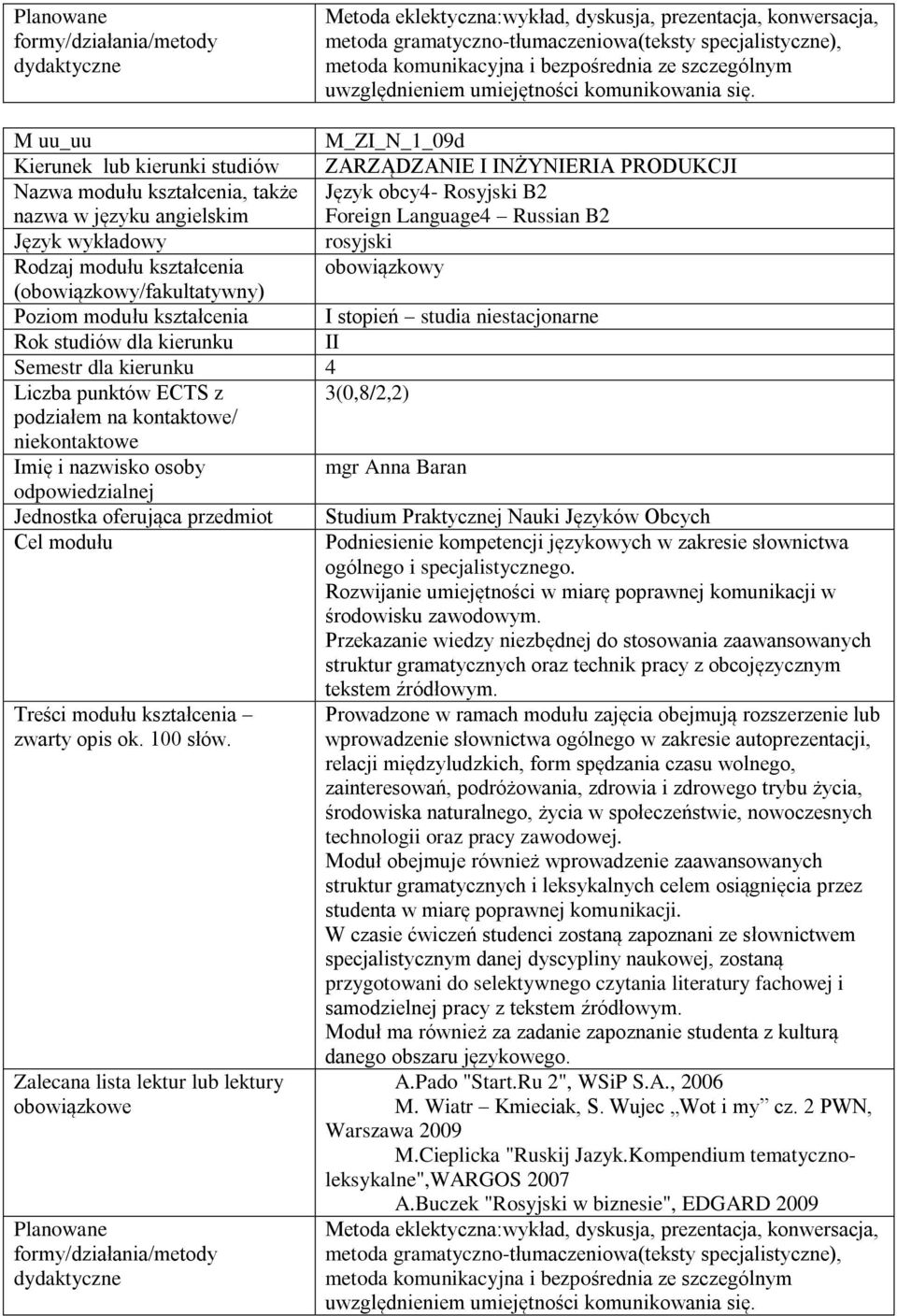 M_ZI_N_1_09d Kierunek lub kierunki studiów ZARZĄDZANIE I INŻYNIERIA PRODUKCJI Nazwa modułu kształcenia, także Język obcy4- Rosyjski B2 nazwa w języku angielskim Foreign Language4 Russian B2 rosyjski