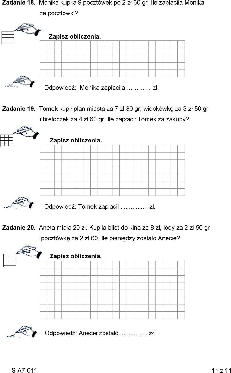 Tomek kupił plan miasta za 7 zł 80 gr, widokówkę za 3 zł 50 gr i breloczek za 4 zł 60 gr. Ile zapłacił Tomek za zakupy?