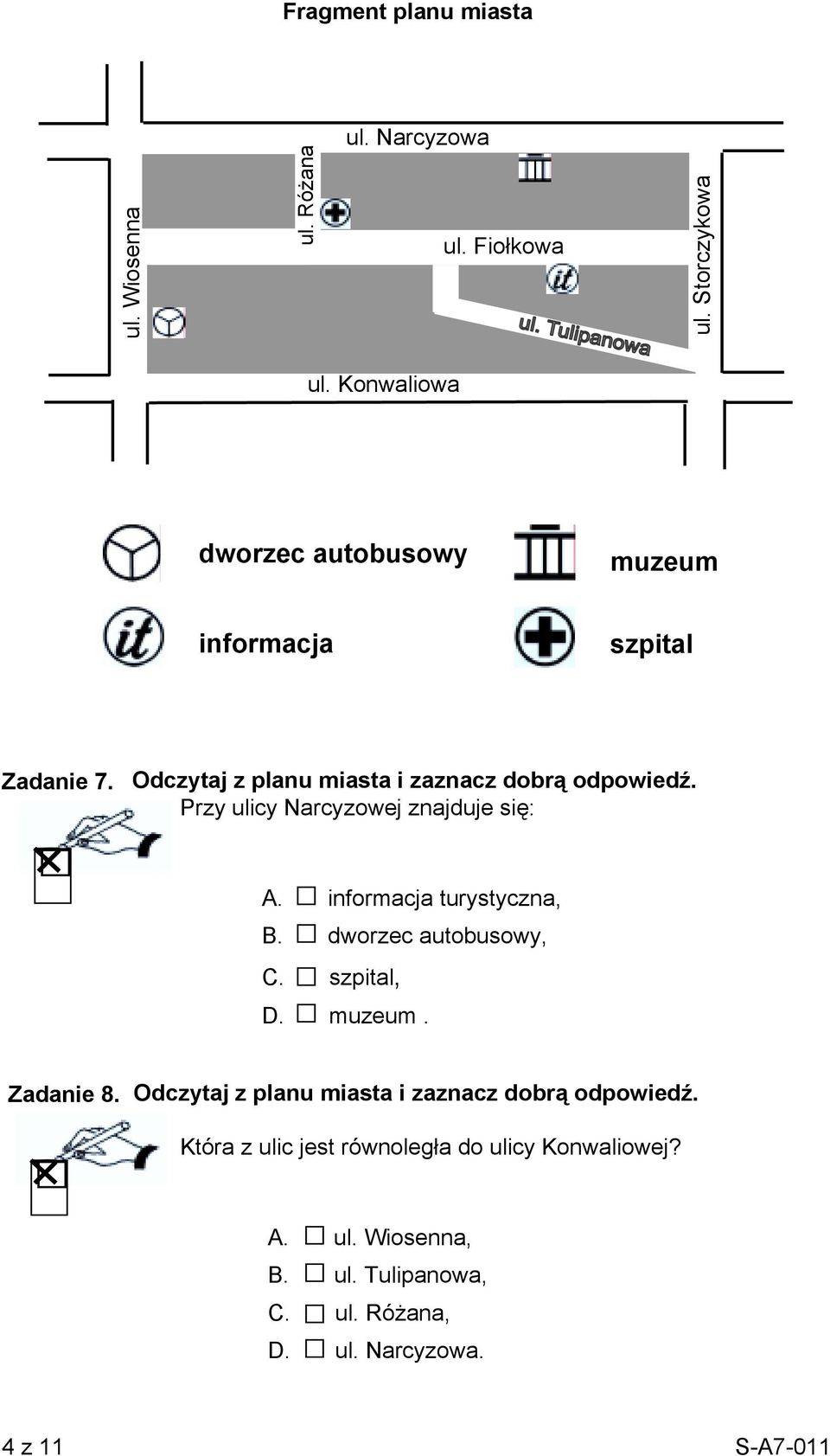 Przy ulicy Narcyzowej znajduje się: A. informacja turystyczna, B. dworzec autobusowy, C. szpital, D. muzeum. Zadanie 8.