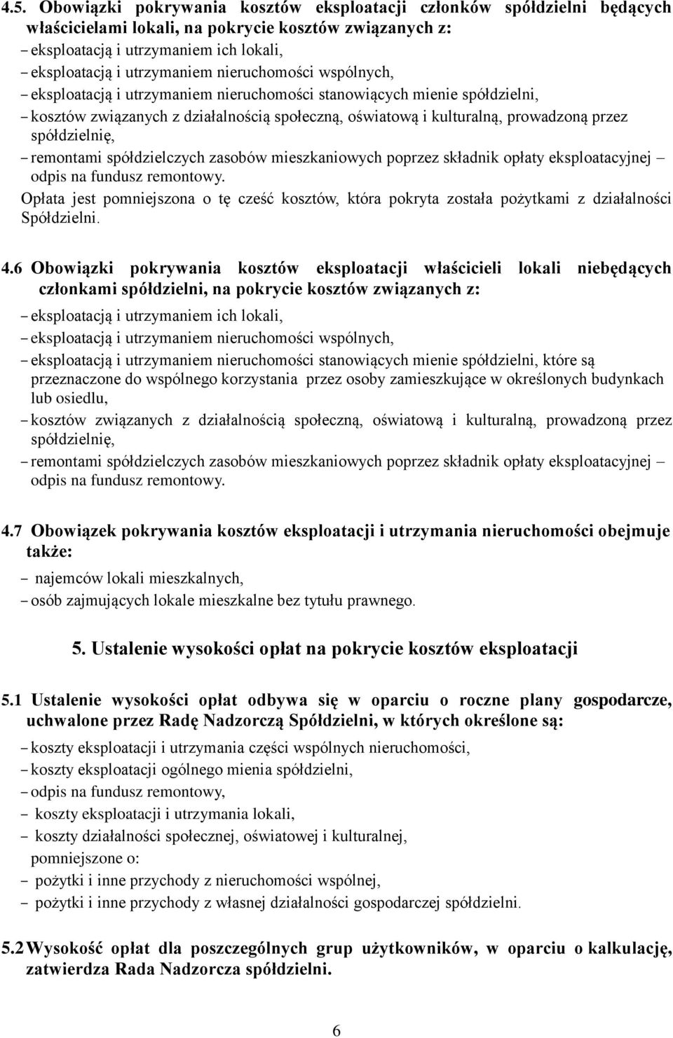 remontami spółdzielczych zasobów mieszkaniowych poprzez składnik opłaty eksploatacyjnej odpis na fundusz remontowy.