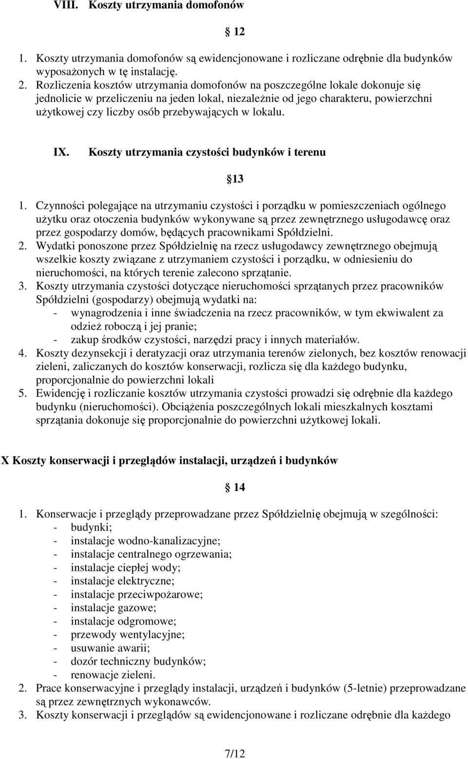 przebywających w lokalu. IX. Koszty utrzymania czystości budynków i terenu 13 1.