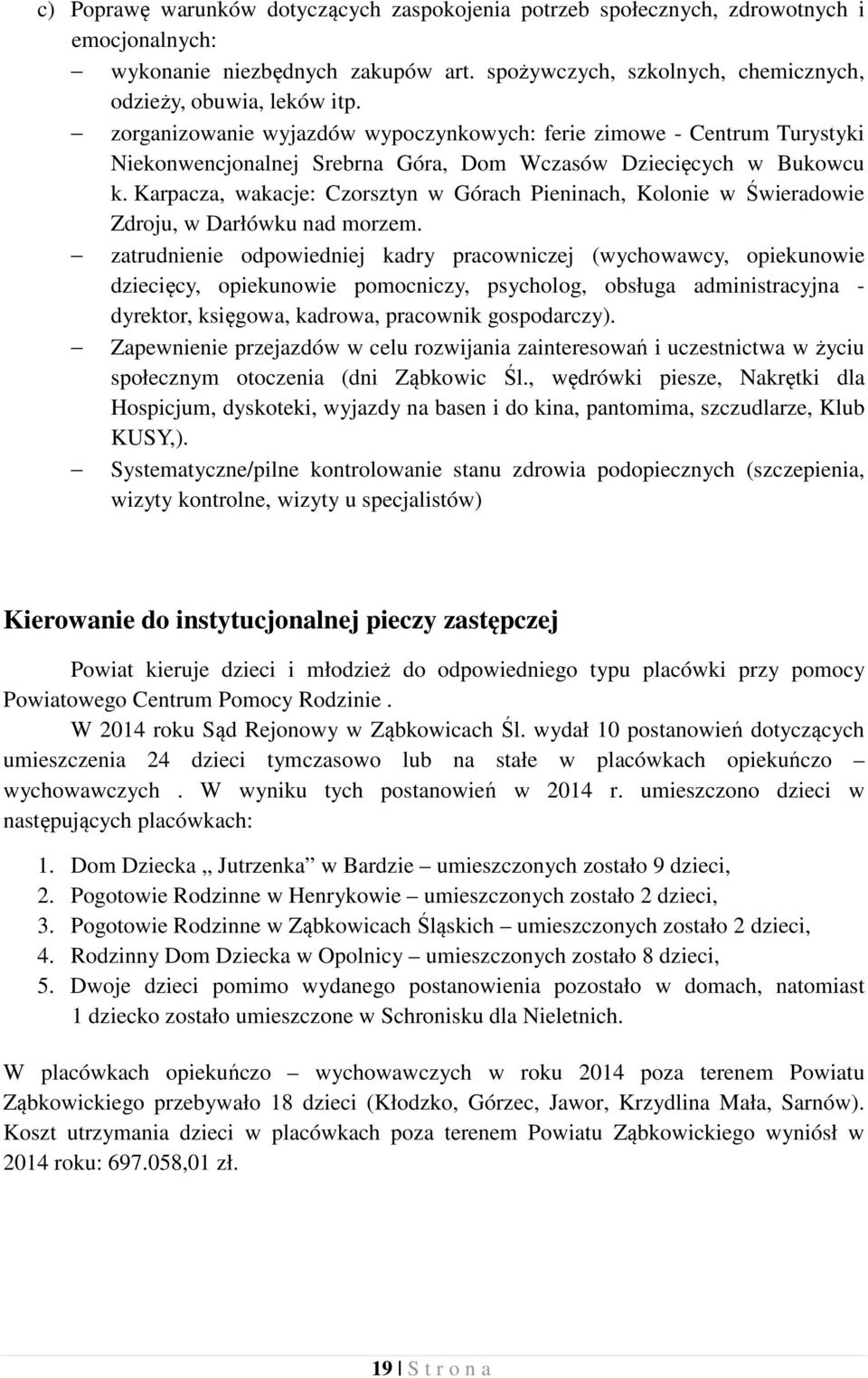 Karpacza, wakacje: Czorsztyn w Górach Pieninach, Kolonie w Świeradowie Zdroju, w Darłówku nad morzem.