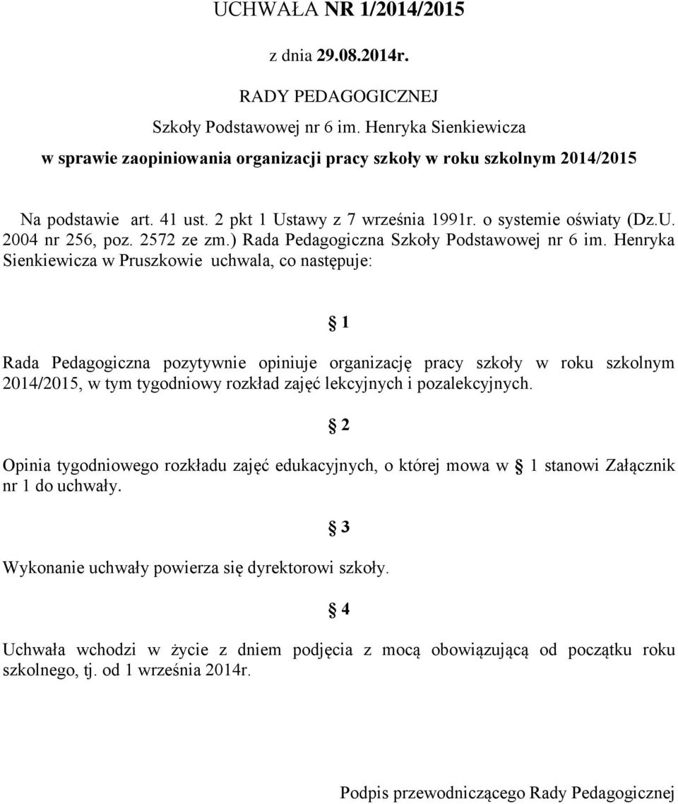 2572 ze zm.) Rada Pedagogiczna Szkoły Podstawowej nr 6 im.