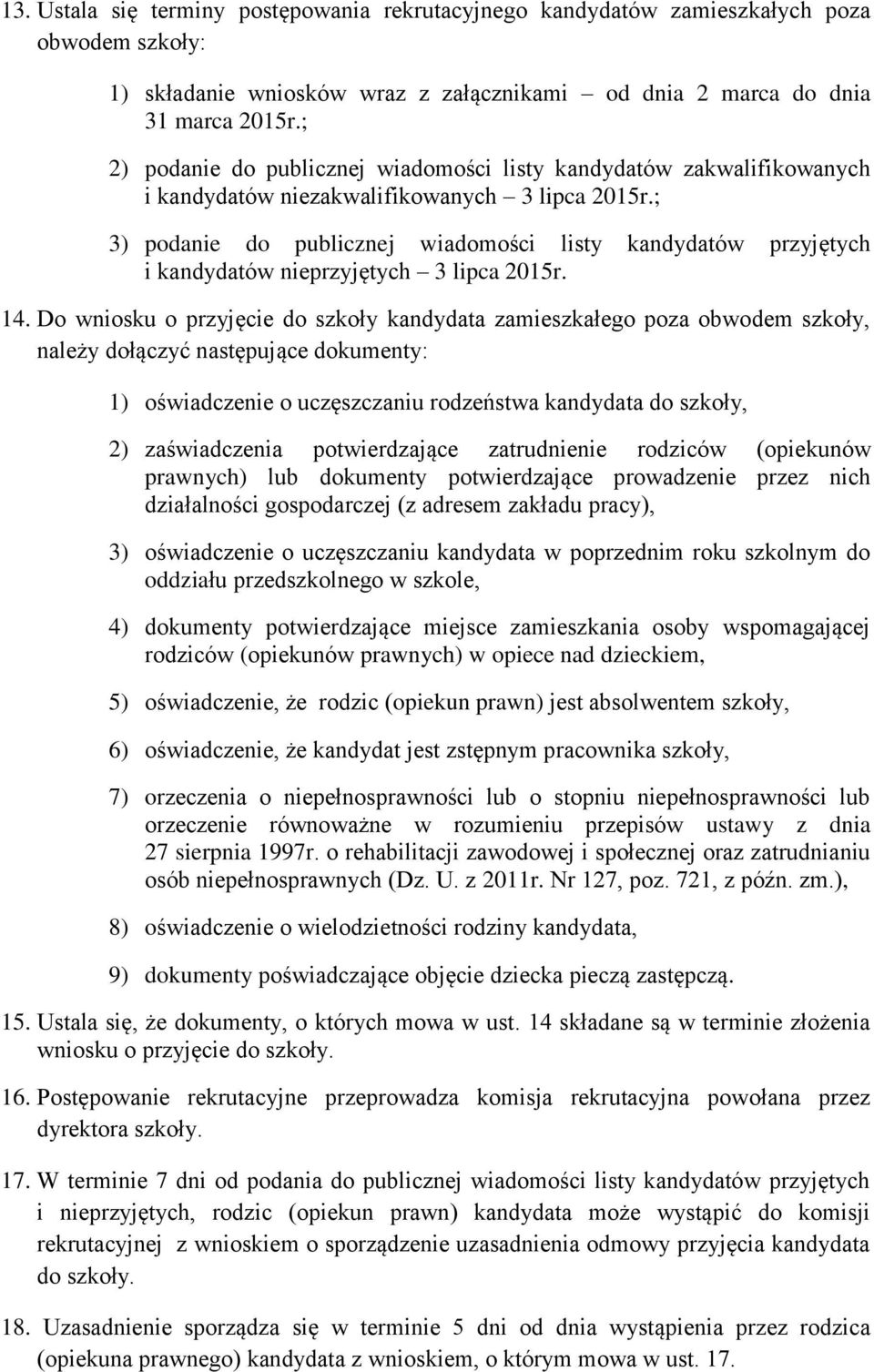 ; 3) podanie do publicznej wiadomości listy kandydatów przyjętych i kandydatów nieprzyjętych 3 lipca 2015r. 14.