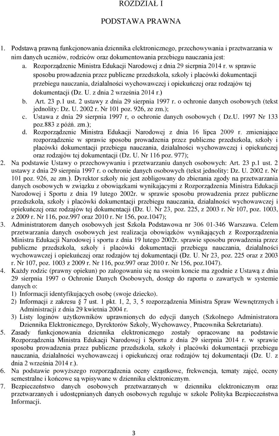 w sprawie sposobu prowadzenia przez publiczne przedszkola, szkoły i placówki dokumentacji przebiegu nauczania, działalności wychowawczej i opiekuńczej oraz rodzajów tej dokumentacji (Dz. U.