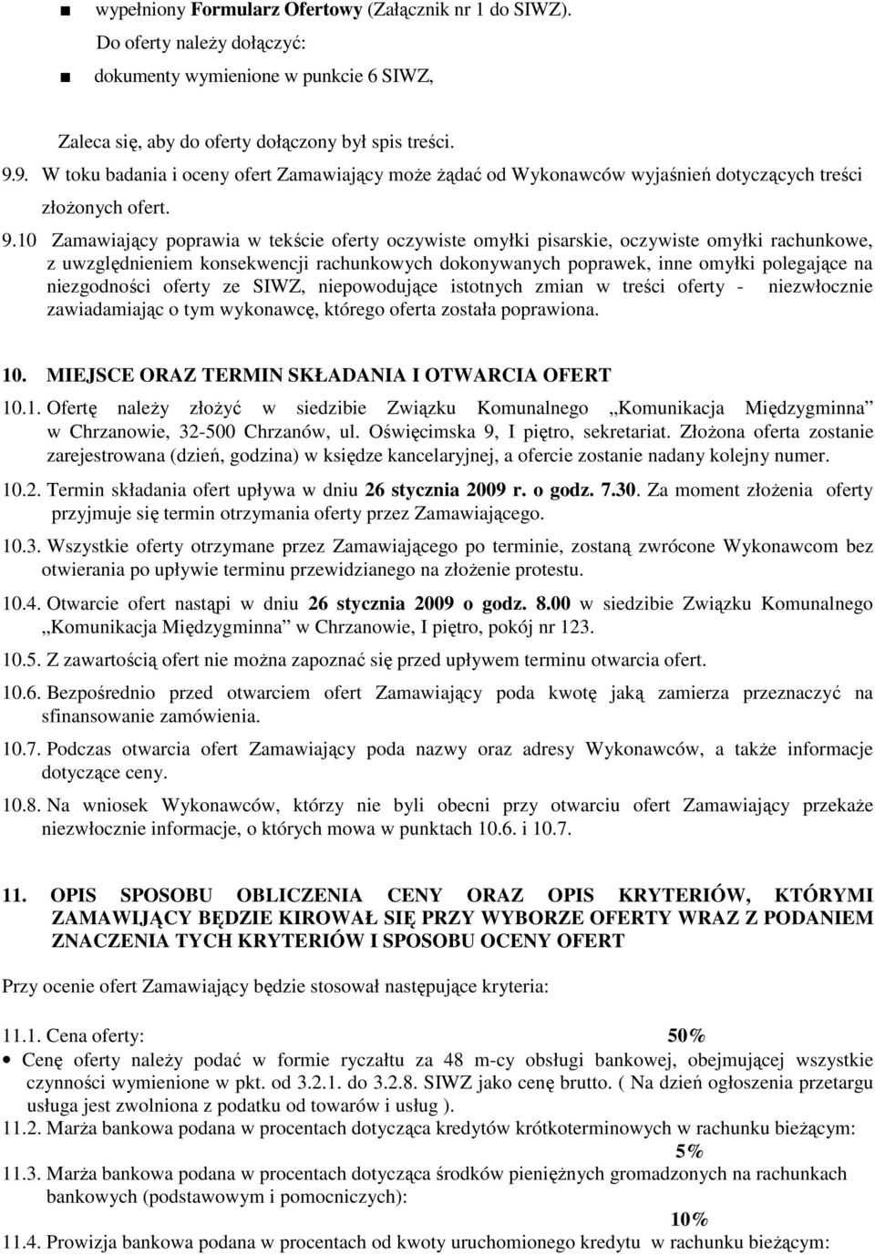 10 Zamawiający poprawia w tekście oferty oczywiste omyłki pisarskie, oczywiste omyłki rachunkowe, z uwzględnieniem konsekwencji rachunkowych dokonywanych poprawek, inne omyłki polegające na